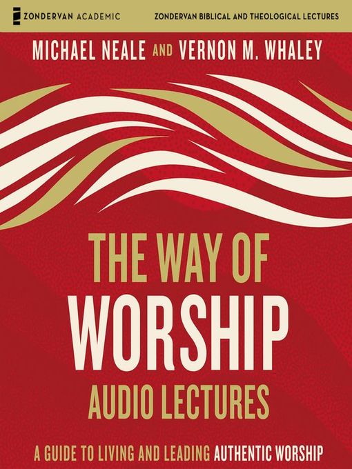 Title details for The Way of Worship, Audio Lectures by Michael Neale - Available